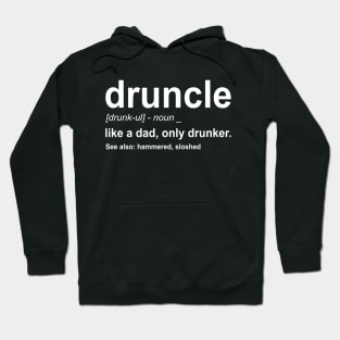 Druncle - Like a dad, only drunker (Noun) Hoodie